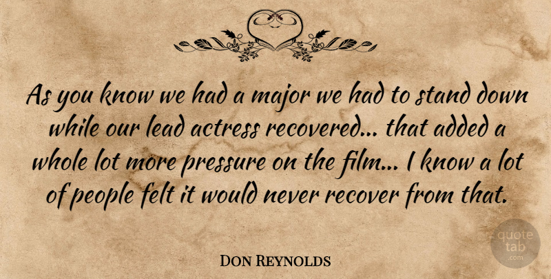 Don Reynolds Quote About Actress, Added, Felt, Lead, Major: As You Know We Had...