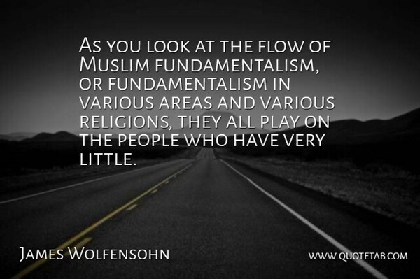 James Wolfensohn Quote About Play, People, Looks: As You Look At The...