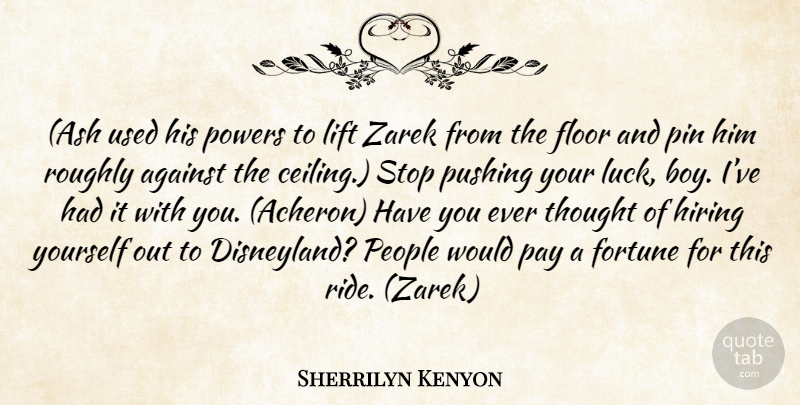 Sherrilyn Kenyon Quote About Boys, People, Luck: Ash Used His Powers To...