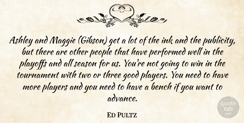 Ed Pultz Quote About Ashley, Bench, Good, Ink, Maggie: Ashley And Maggie Gibson Get...