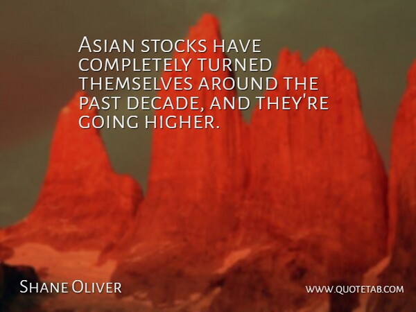 Shane Oliver Quote About Asian, Past, Stocks, Themselves, Turned: Asian Stocks Have Completely Turned...