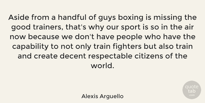 Alexis Arguello Quote About Sports, Air, People: Aside From A Handful Of...