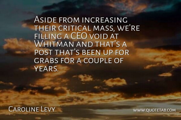 Caroline Levy Quote About Aside, Ceo, Couple, Critical, Filling: Aside From Increasing Their Critical...