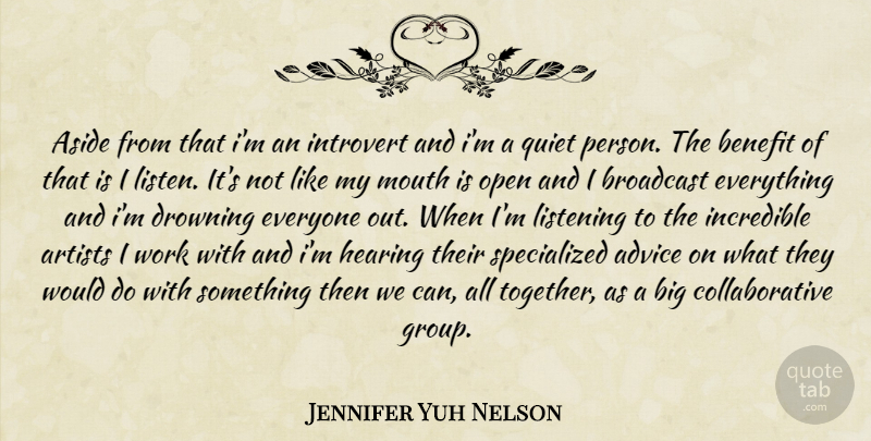 Jennifer Yuh Nelson Quote About Artist, Advice, Listening: Aside From That Im An...