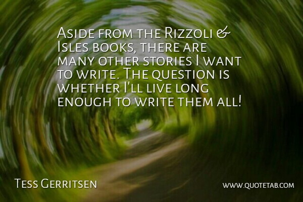 Tess Gerritsen Quote About Stories, Whether: Aside From The Rizzoli Isles...