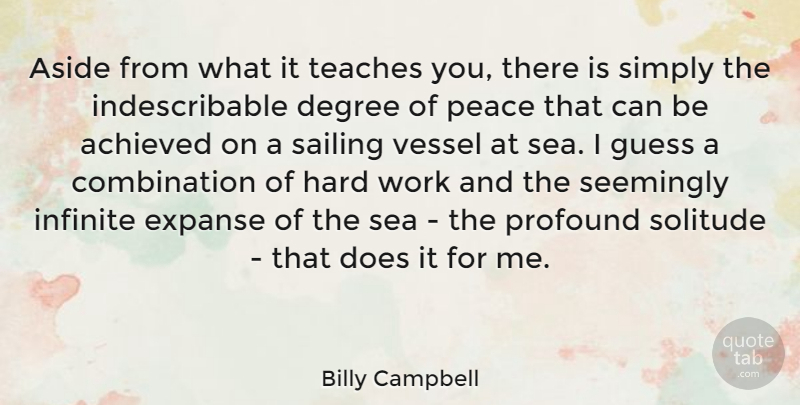 Billy Campbell Quote About Hard Work, Sea, Profound: Aside From What It Teaches...