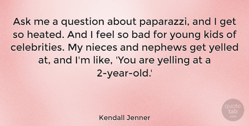 Kendall Jenner Quote About Niece, Kids, Years: Ask Me A Question About...