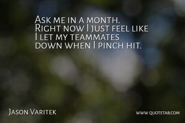 Jason Varitek Quote About Ask, Pinch, Teammates: Ask Me In A Month...