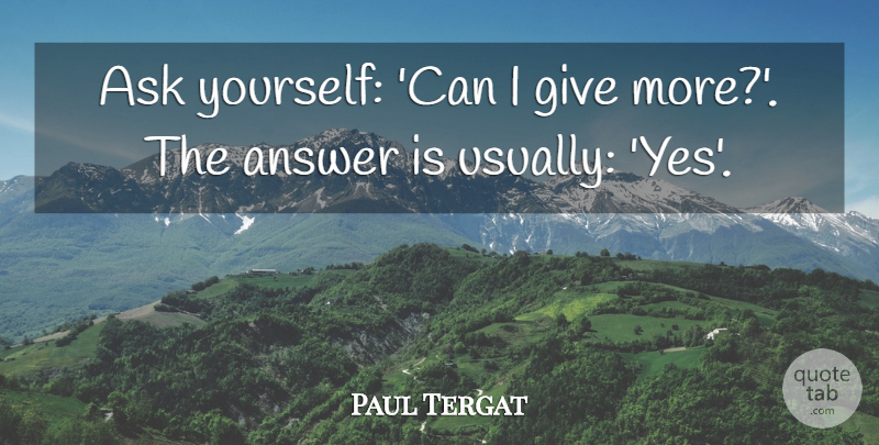Paul Tergat Quote About Running, Track, Giving: Ask Yourself Can I Give...