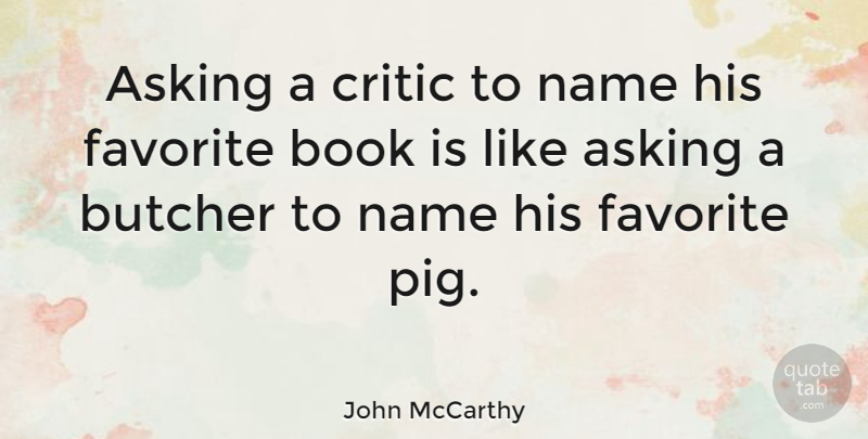 John McCarthy Quote About Asking, Butcher, Critic, Name: Asking A Critic To Name...