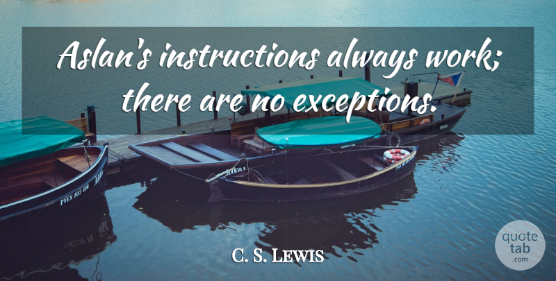 C. S. Lewis Quote About Instruction, Exception: Aslans Instructions Always Work There...
