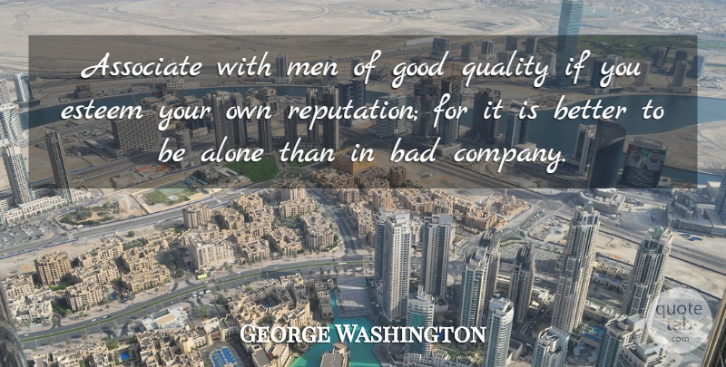 George Washington Quote About Inspirational, Friendship, Positive: Associate With Men Of Good...
