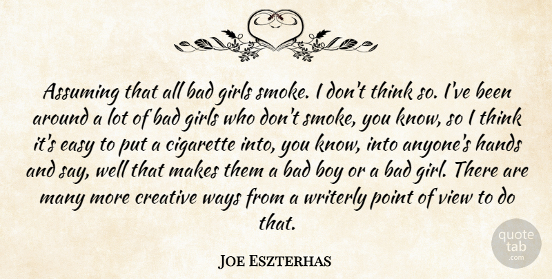 Joe Eszterhas Quote About Girl, Boys, Thinking: Assuming That All Bad Girls...