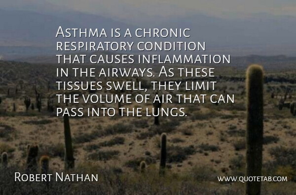 Robert Nathan Quote About Air, Asthma, Causes, Chronic, Condition: Asthma Is A Chronic Respiratory...