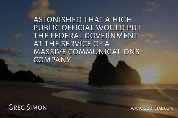 Greg Simon Quote About Astonished, Federal, Government, High, Massive: Astonished That A High Public...