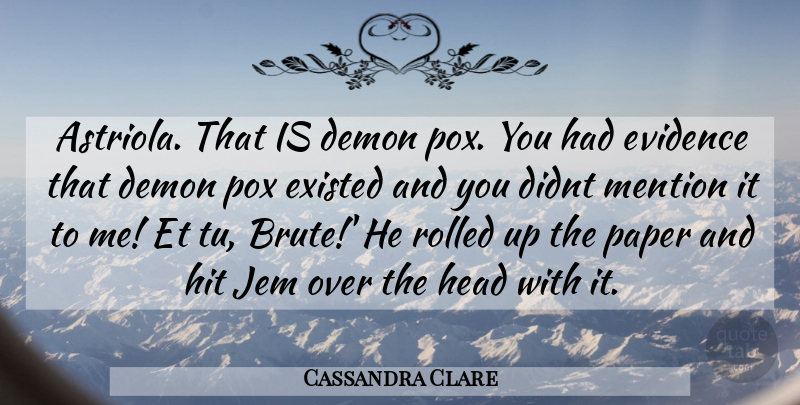 Cassandra Clare Quote About Paper, Pox, Demon: Astriola That Is Demon Pox...