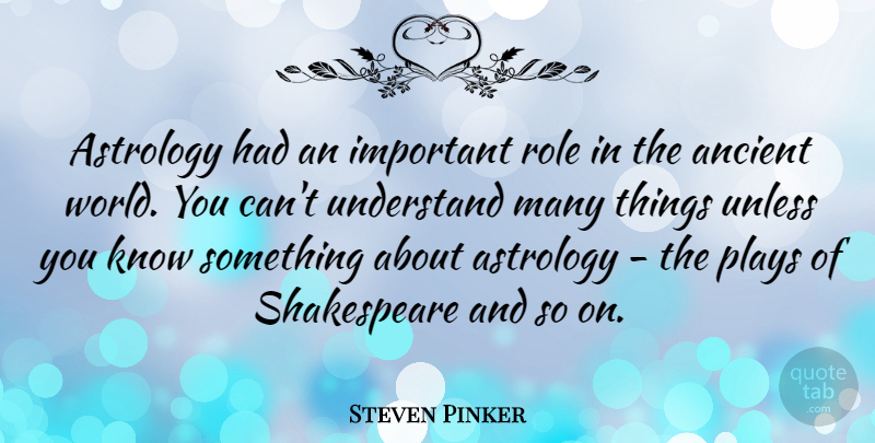 Steven Pinker Quote About Play, Astrology, Important: Astrology Had An Important Role...