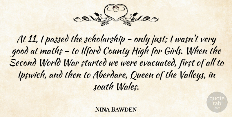 Nina Bawden Quote About County, Good, High, Maths, Passed: At 11 I Passed The...