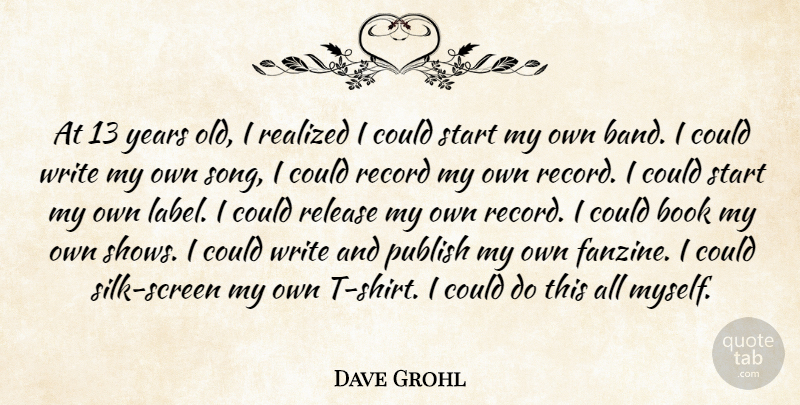 Dave Grohl Quote About Song, Book, Writing: At 13 Years Old I...
