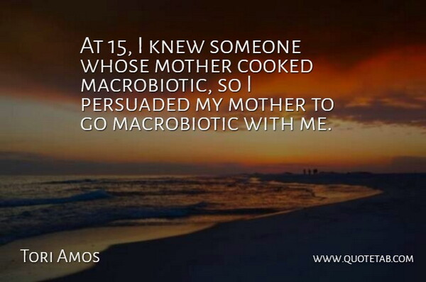 Tori Amos Quote About Mother: At 15 I Knew Someone...