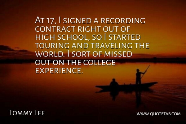 Tommy Lee Quote About School, College, World: At 17 I Signed A...