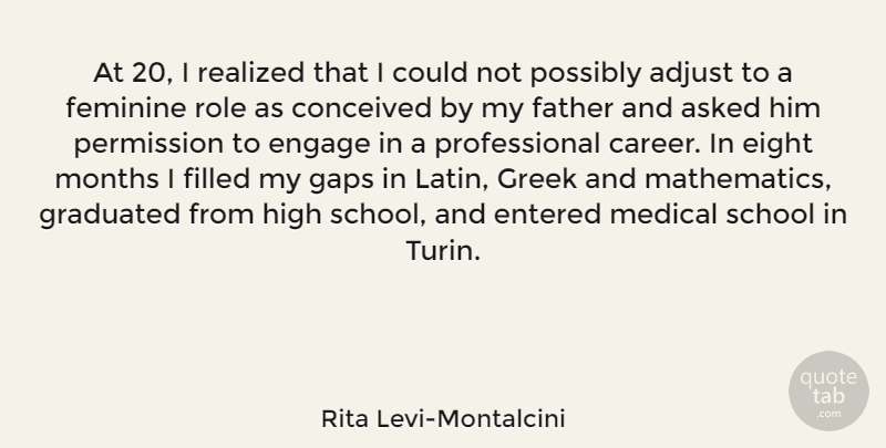 Rita Levi-Montalcini Quote About Latin, Father, School: At 20 I Realized That...