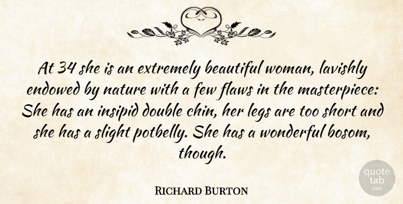 Richard Burton Quote About Age And Aging, Beautiful, Double, Extremely, Few: At 34 She Is An...