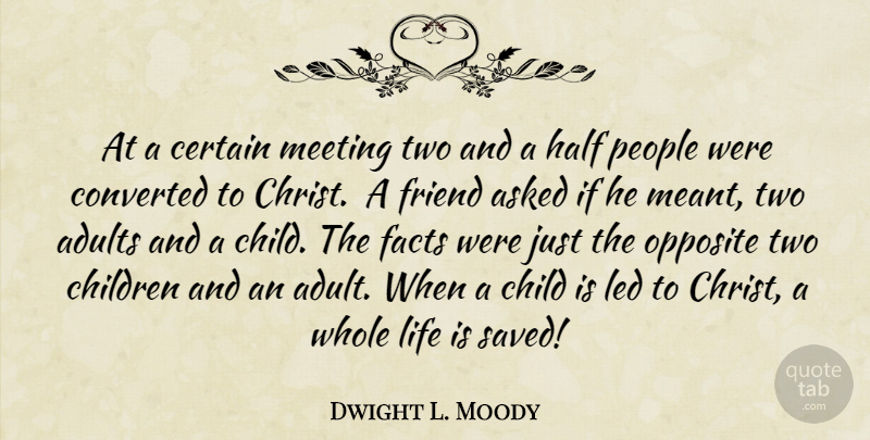 Dwight L. Moody Quote About Children, Opposites, Two: At A Certain Meeting Two...