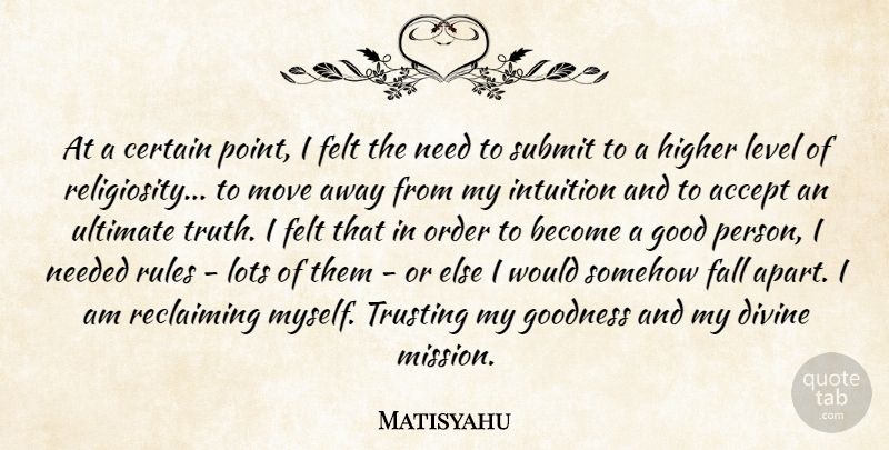 Matisyahu Quote About Accept, Certain, Divine, Fall, Felt: At A Certain Point I...