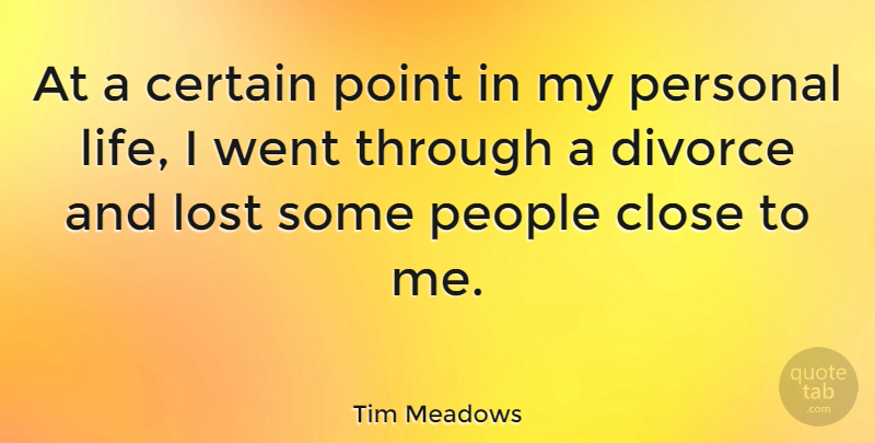 Tim Meadows Quote About Divorce, People, Certain: At A Certain Point In...