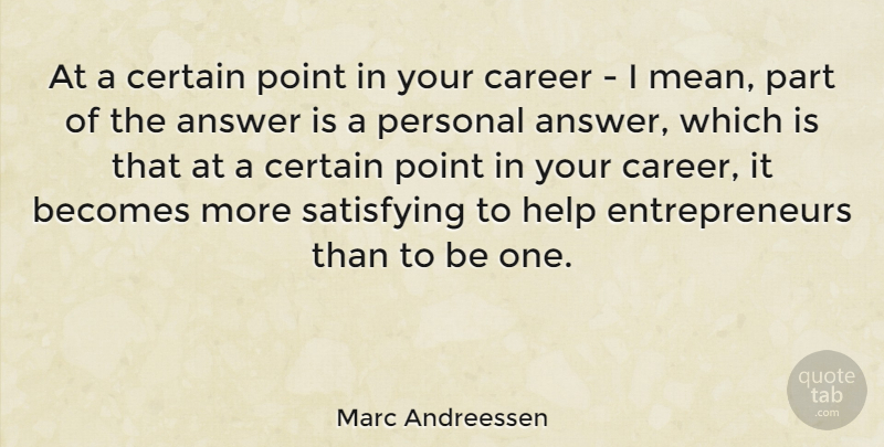 Marc Andreessen Quote About Mean, Careers, Entrepreneur: At A Certain Point In...