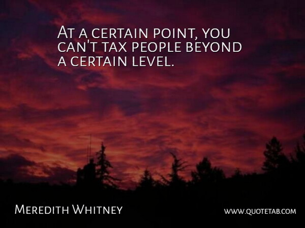 Meredith Whitney Quote About Certain, People: At A Certain Point You...