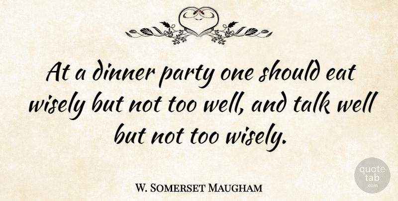W. Somerset Maugham Quote About Inspirational, Clever, Happy New Year: At A Dinner Party One...
