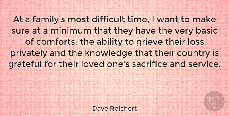 Dave Reichert Quote About Country, Grateful, Loss: At A Familys Most Difficult...