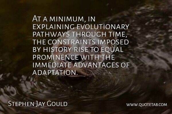 Stephen Jay Gould Quote About Pathways, Adaptation, Explaining: At A Minimum In Explaining...