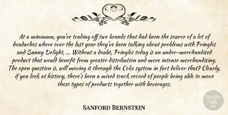 Sanford Bernstein Quote About Benefit, Brands, Coke, Deliver, Fact: At A Minimum Youre Trading...