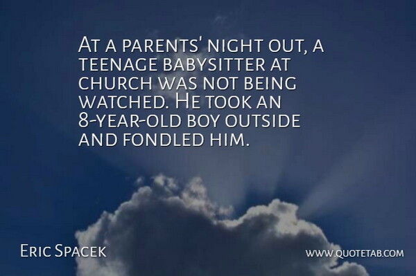 Eric Spacek Quote About Babysitter, Boy, Church, Night, Outside: At A Parents Night Out...