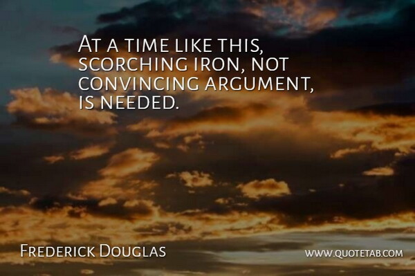 Frederick Douglas Quote About American Author, Convincing, Time: At A Time Like This...