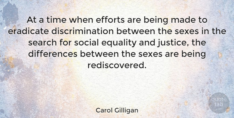 Carol Gilligan Quote About Sex, Differences, Justice: At A Time When Efforts...