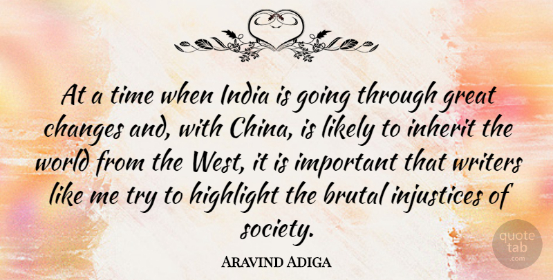 Aravind Adiga Quote About Important, Trying, World: At A Time When India...