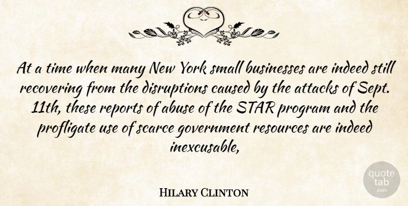 Hilary Clinton Quote About Abuse, Attacks, Businesses, Caused, Government: At A Time When Many...