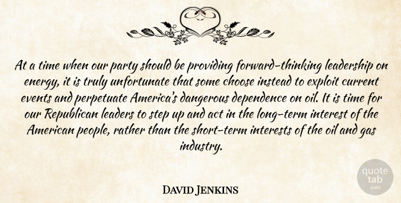 David Jenkins Quote About Act, Choose, Current, Dangerous, Dependence: At A Time When Our...