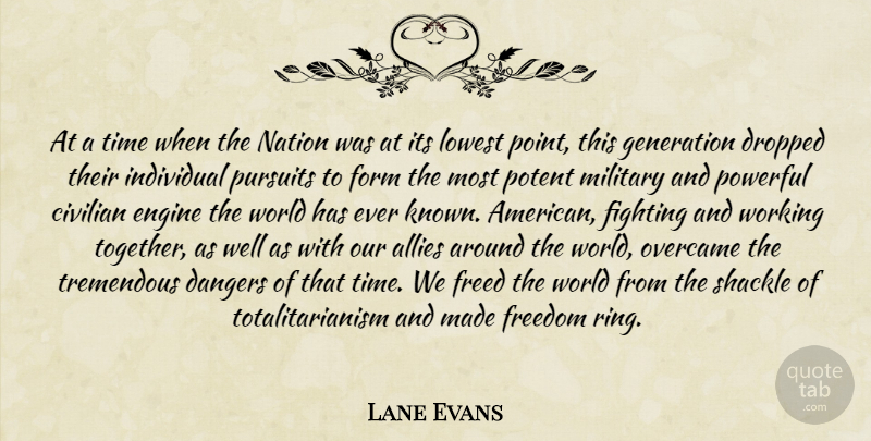 Lane Evans Quote About Allies, Civilian, Dangers, Dropped, Engine: At A Time When The...