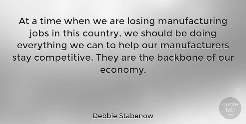 Debbie Stabenow Quote About Country, Jobs, Helping: At A Time When We...