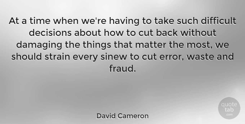David Cameron Quote About Cutting, Hype, Errors: At A Time When Were...