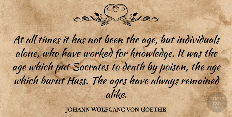 Johann Wolfgang von Goethe Quote About Knowledge, Age, Poison: At All Times It Has...