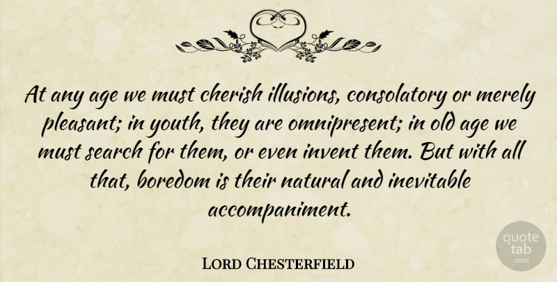 Lord Chesterfield Quote About Boredom, Age, Youth: At Any Age We Must...