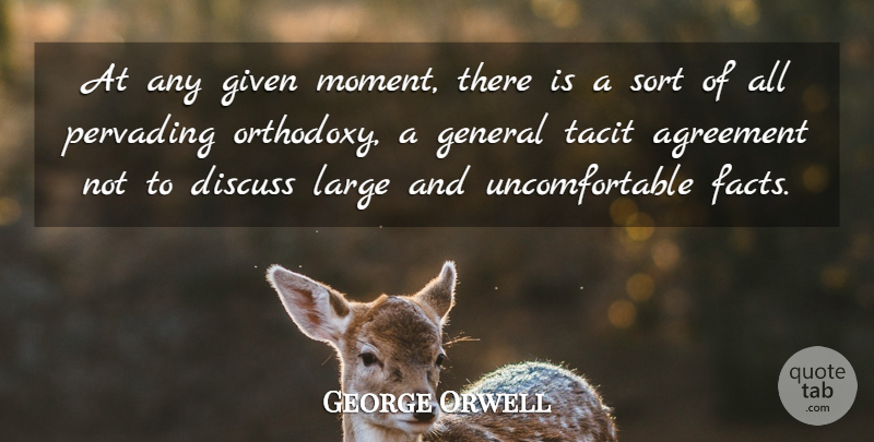 George Orwell Quote About Agreement, Orthodoxy, Facts: At Any Given Moment There...