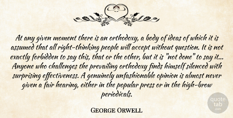 George Orwell Quote About Thinking, Ideas, Effectiveness: At Any Given Moment There...