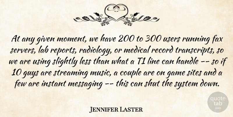 Jennifer Laster Quote About Couple, Fax, Few, Game, Given: At Any Given Moment We...